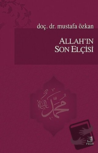 Allah'ın Son Elçisi - Mustafa Özkan - Fecr Yayınları - Fiyatı - Yoruml