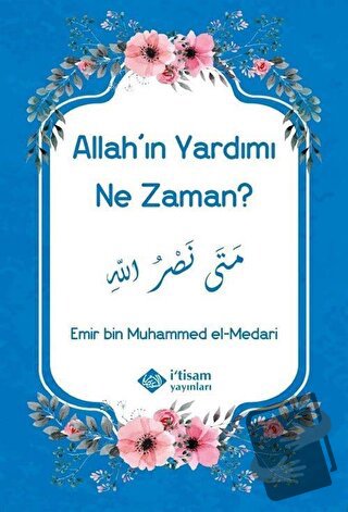 Allah'ın Yardımı Ne Zaman? - Emir bin Muhammed el-Medari - İtisam Yayı