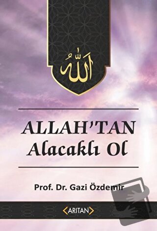 Allah'tan Alacaklı Ol - Kur’an’a Göre Sohbetler 2 - Gazi Özdemir - Arı