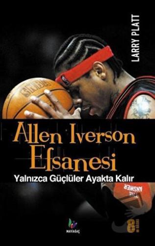 Allen Iverson Efsanesi - Larry Platt - Mavi Ağaç Yayınları - Fiyatı - 