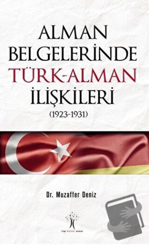 Alman Belgelerinde Türk-Alman İlişkileri (1923-1931) - Muzaffer Deniz 