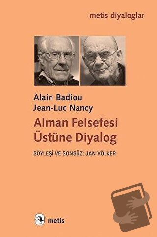 Alman Felsefesi Üstüne Diyalog - Alain Badiou - Metis Yayınları - Fiya