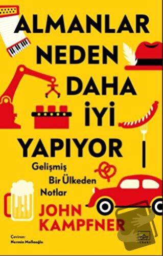 Almanlar Neden Daha İyi Yapıyor - John Kampfner - İthaki Yayınları - F