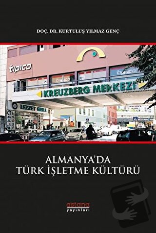 Almanya’da Türk İşletme Kültürü - Kurtuluş Yılmaz Genç - Astana Yayınl