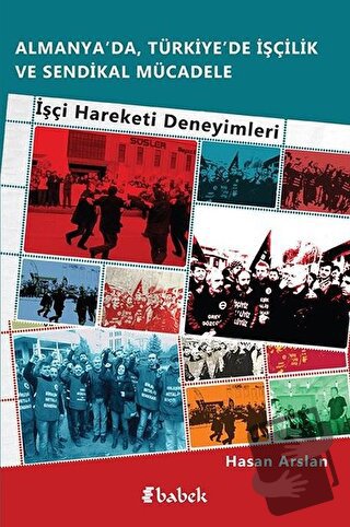 Almanya’da, Türkiye’de İşçilik Ve Sendikal Mücadele - Hasan Arslan - B