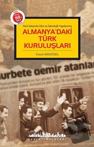 Almanya’daki Türk Kuruluşları - Yusuf Adıgüzel - Şehir Yayınları - Fiy