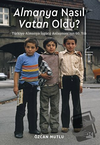 Almanya Nasıl Vatan Oldu? - Özcan Mutlu - Doğan Kitap - Fiyatı - Yorum