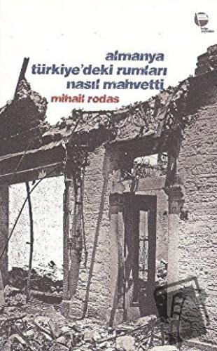 Almanya Türkiye’deki Rumları Nasıl Mahvetti - Mihail Rodas - Belge Yay