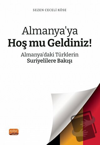 Almanya’ya Hoş mu Geldiniz? Almanya’daki Türklerin Suriyelilere Bakışı