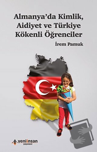 Almanya'da Kimlik Aidiyet ve Türkiye Kökenli Öğrenciler - İrem Pamuk -