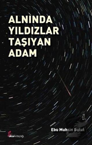 Alnında Yıldızlar Taşıyan Adam - Ebu Muhsin Bulut - Okur Kitaplığı - F