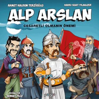 Alp Arslan - Cesaretli Olmanın Önemi - Ahmet Haldun Terzioğlu - Pogo Ç