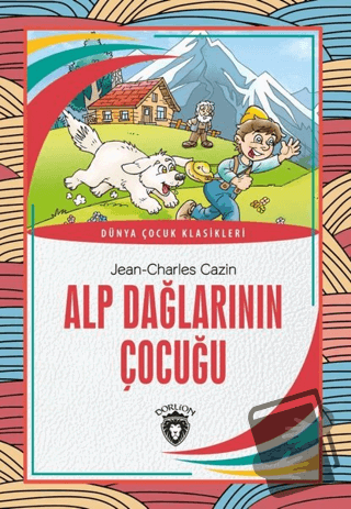 Alp Dağlarının Çocuğu - Jean-Charles Cazin - Dorlion Yayınları - Fiyat