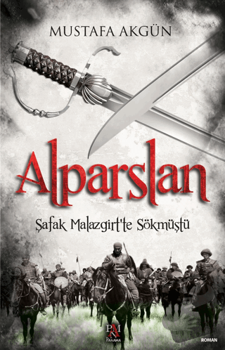 Alparslan - Şafak Malazgirt’te Sökmüştü - Mustafa Akgün - Panama Yayın