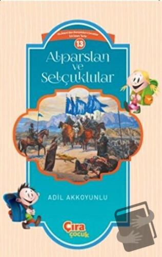 Alparslan ve Selçuklular - Adil Akkoyunlu - Çıra Çocuk Yayınları - Fiy