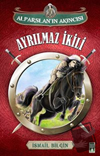 Alparslan'ın Akıncısı : Ayrılmaz İkili - İsmail Bilgin - Genç Timaş - 