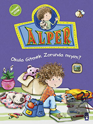 Alper - Okula Gitmek Zorunda mıyım? - Nurşen Şirin - Timaş Çocuk - Fiy