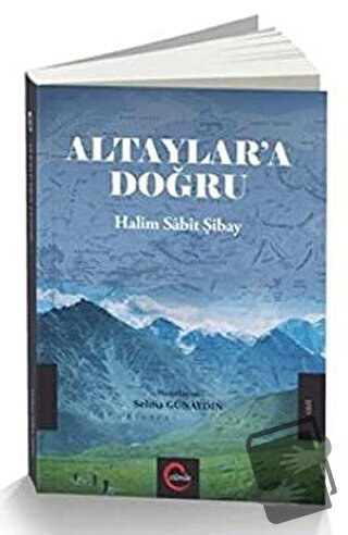 Altaylar'a Doğru - Halim Sabit Şibay - Selma Günaydın - Cümle Yayınlar