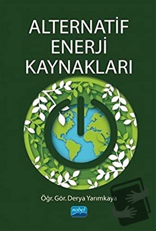 Alternatif Enerji Kaynakları - Derya Yarımkaya - Nobel Akademik Yayınc