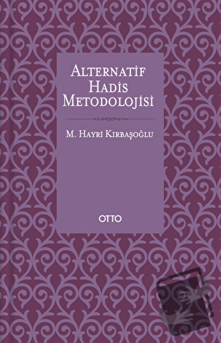 Alternatif Hadis Metodolojisi (Karton Kapak) - M. Hayri Kırbaşoğlu - O