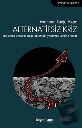 Alternatifsiz Kriz - Mehmet Tanju Akad - Telgrafhane Yayınları - Fiyat