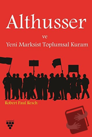 Althusser ve Yeni Marksist Toplumsal Kuram - Robert P. Resch - Urzeni 