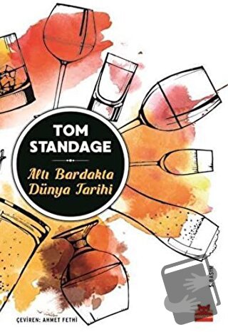 Altı Bardakta Dünya Tarihi - Tom Standage - Kırmızı Kedi Yayınevi - Fi