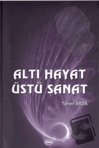 Altı Hayat Üstü Sanat - Taner Arda - Zeus Kitabevi - Fiyatı - Yorumlar