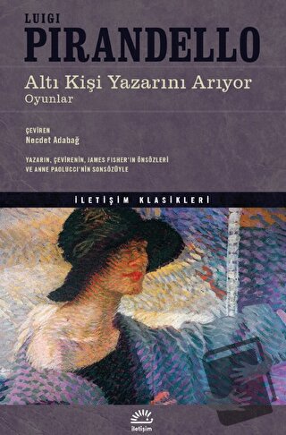 Altı Kişi Yazarını Arıyor - Luigi Pirandello - İletişim Yayınevi - Fiy