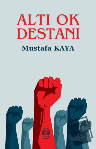 Altı Ok Destanı - Mustafa Kaya - Yükseliş Yayınları - Fiyatı - Yorumla