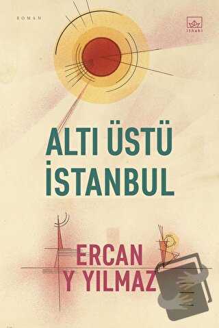 Altı Üstü İstanbul - Ercan Y. Yılmaz - İthaki Yayınları - Fiyatı - Yor