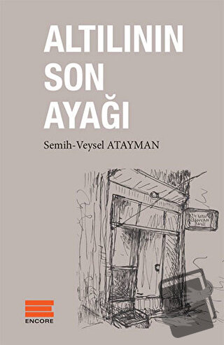 Altılının Son Ayağı - Semih Atayman - Encore Yayınları - Fiyatı - Yoru