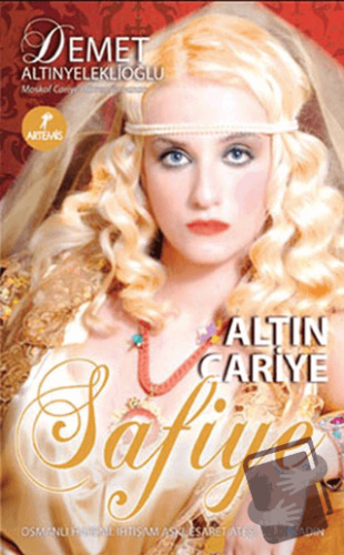 Altın Cariye Safiye - Demet Altınyeleklioğlu - Artemis Yayınları - Fiy