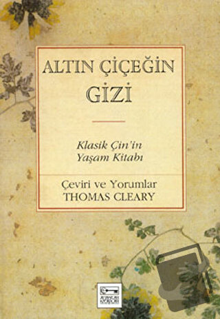 Altın Çiçeğin Gizi Klasik Çin’in Yaşam Kitabı - Thomas Cleary - Anahta