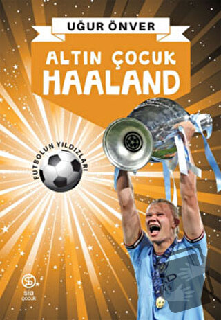 Altın Çocuk Haaland - Uğur Önver - Sia Kitap - Fiyatı - Yorumları - Sa