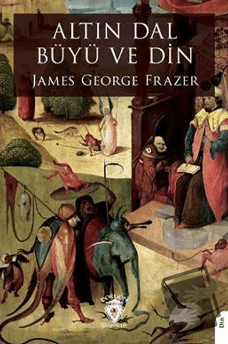 Altın Dal Büyü ve Din - James George Frazer - Dorlion Yayınları - Fiya