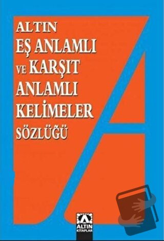 Altın Eş Anlamlı ve Karşıt Anlamlı Kelimeler Sözlüğü - Emine Kandemir 