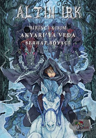 Altın Irk Birinci Kısım: Akyarı’ya Veda - Serhat Boyacı - Pamir Kitabe