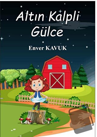 Altın Kalpli Gülce - Enver Kavuk - Almina Kitap - Fiyatı - Yorumları -