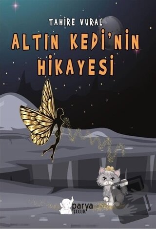 Altın Kedi’nin Hikayesi - Tahire Vural - Parya Kitap - Fiyatı - Yoruml