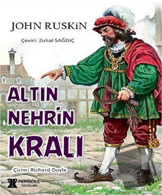 Altın Nehrin Kralı - John Ruskin - Pergole Yayınları - Fiyatı - Yoruml