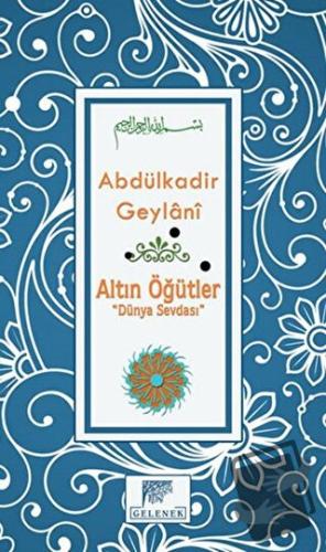 Altın Öğütler - Dünya Sevdası (Ciltli) - Abdülkadir Geylani - Gelenek 