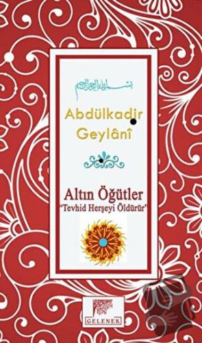 Altın Öğütler - Tevhid Herşeyi Öldürür (Ciltli) - Abdülkadir Geylani -