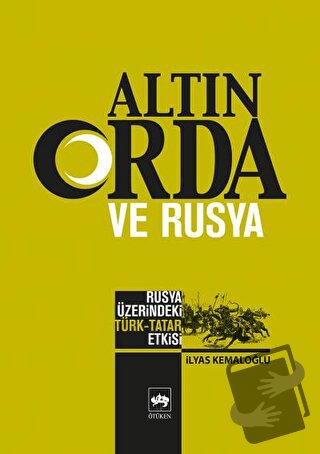 Altın Orda ve Rusya - İlyas Kamalov - Ötüken Neşriyat - Fiyatı - Yorum