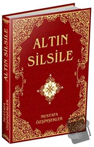 Altın Silsile (Ciltli) - Mustafa Özşimşekler - Yazarın Kendi Yayını - 