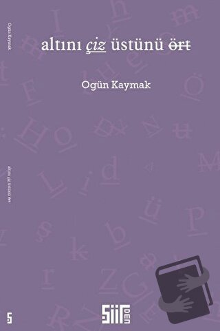 Altını Çiz Üstünü Ört - Ogün Kaymak - Şiirden Yayıncılık - Fiyatı - Yo