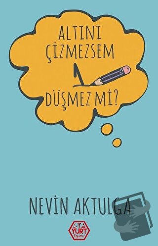 Altını Çizmezsem 1 Düşmez Mi? - Nevin Aktulga - Atayurt Yayınevi - Fiy