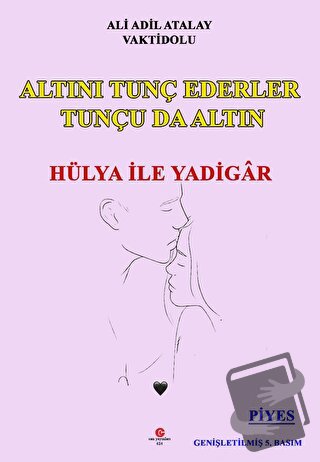 Altını Tunç Ederler Tunçu Da Altın Hülya İle Yadigâr - Ali Adil Atalay