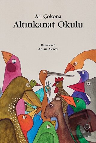 Altınkanat Okulu - Ari Çokana - Hep Kitap - Fiyatı - Yorumları - Satın