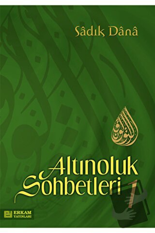 Altınoluk Sohbetleri - 1 - Sadık Dana - Erkam Yayınları - Fiyatı - Yor